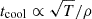 $ t_{\mathrm{cool}} \propto \sqrt{T}/\rho $