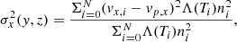$$ \begin{aligned} \sigma ^2_{x}(y,z) = \frac{\Sigma _{i = 0}^{N}(v_{x,i} - v_{p,x})^2\Lambda (T_i) n_i^2}{\Sigma _{i = 0}^{N}\Lambda (T_i)n_i^2}, \end{aligned} $$