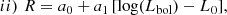 $$ \begin{aligned} ii) \,\, R&= a_0 + a_1 \, [\log (L_{\rm bol}) - L_0], \end{aligned} $$