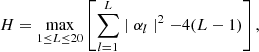 $$ \begin{aligned} H = \max _{1 \le L \le 20} \left[\sum _{l = 1}^{L}\mid \alpha _{l}\mid ^{2}-4(L-1)\right], \end{aligned} $$