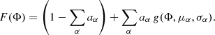 $$ \begin{aligned} F(\Phi ) = \left(1 - \sum _\alpha a_\alpha \right) + \sum _\alpha a_\alpha \,g(\Phi ,\mu _\alpha ,\sigma _\alpha ). \end{aligned} $$