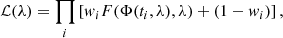 $$ \begin{aligned} \mathcal{L} (\lambda ) = \prod _i \left[w_iF(\Phi (t_i,\lambda ),\lambda ) + (1-w_i)\right], \end{aligned} $$