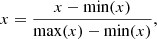 $$ \begin{aligned} x=\frac{x-\mathrm{min}(x)}{\mathrm{max}(x)-\mathrm{min}(x)}, \end{aligned} $$