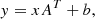 $$ \begin{aligned} y=xA^T+b, \end{aligned} $$