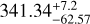 $\[341.34_{-62.57}^{+7.2}\]$