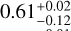 $\[0.61_{-0.12}^{+0.02}\]$