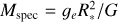 $M_\mathrm{spec} = g_e R_*^2/G