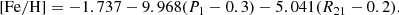 $$ \begin{aligned} \mathrm{[Fe/H]} =-1.737 - 9.968(P_1-0.3) - 5.041(R_{21}-0.2) .\end{aligned} $$