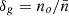 $ \delta_g = n_o/\bar{n} $