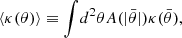 $$ \begin{aligned} \langle \kappa (\theta ) \rangle \equiv \int \! d^2 \theta A( |\bar{\theta }|)\kappa (\bar{\theta }) ,\end{aligned} $$