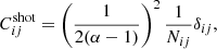 $$ \begin{aligned} C^\mathrm{{shot}}_{ij } = \left( \frac{1}{2(\alpha -1)} \right)^2 \frac{1}{N_{ij} } \delta _{ij} ,\end{aligned} $$