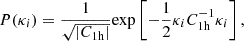 $$ \begin{aligned} P( \kappa _i ) = \frac{1}{\sqrt{|C_{\rm {1h}}|}} \mathrm {exp} \left[ -\frac{1}{2} \kappa _i C^{-1}_{\rm {1h}} \kappa _i \right], \end{aligned} $$