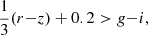 $$ \begin{aligned}&\frac{1}{3} ( r{-}z ) + 0.2 > g{-}i,\end{aligned} $$