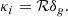 $$ \begin{aligned} \kappa _i = \mathcal{R} \delta _g .\end{aligned} $$