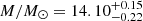 $ M/M_{\odot} = 14.10^{+0.15}_{-0.22} $