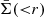 $ \bar{\Sigma}({ < }r) $