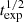 $ t_{\rm exp}^{1/2} $