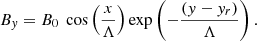 $$ \begin{aligned}&B_{y} = B_{0} \ \cos \left(\frac{x}{\Lambda }\right) \exp \left(-\frac{(y-y_{r})}{\Lambda }\right). \end{aligned} $$