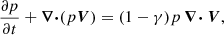 $$ \begin{aligned}&\frac{\partial p}{\partial t} + \boldsymbol{\nabla \cdot } (p \boldsymbol{V}) = (1 - \gamma ) p \boldsymbol{\nabla \cdot } \boldsymbol{V}, \end{aligned} $$