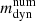 $ m_{\rm dyn}^{\rm num} $