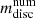 $ m_{\rm disc}^{\rm num} $