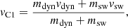$$ v_{\rm C1} = \dfrac {m_{\rm dyn} v_{\rm dyn} + m_{\rm sw} v_{\rm sw}} {m_{\rm dyn} + m_{\rm sw}}, $$