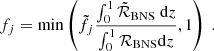 $$ f_j = \min \left ({\tilde {f_j}} \frac {\int _0^1{\tilde {{\cal {{R}}}}}_{{\rm BNS}}\ {\rm d}z}{\int _0^1 {\cal {{R}}}_{{\rm BNS}} {\rm d}z},1 \right )\ . $$