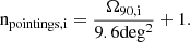 $$ \mathrm {n_{pointings,i} = \frac {\Omega _{90,i}}{9.6 \rm deg^2} + 1.} $$