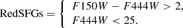 $$ \begin{aligned} \mathrm{RedSFGs} = \left\{ \begin{array}{ll} F150W - F444W > 2, \\ F444W < 25. \\ \end{array} \right. \end{aligned} $$