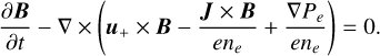 $\[\frac{\partial \boldsymbol{B}}{\partial t}-\nabla \times\left(\boldsymbol{u}_{+} \times \boldsymbol{B}-\frac{\boldsymbol{J} \times \boldsymbol{B}}{e n_e}+\frac{\nabla P_e}{e n_e}\right)=0.\]$