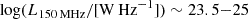 $ \log (L_{\mathrm{150\,MHz}}/[\mathrm{W\,Hz}^{-1}]) \sim 23.5{-}25 $