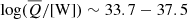 $ \log (\overline{Q}/[\mathrm{W}]) \sim 33.7-37.5 $
