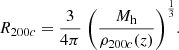 $$ \begin{aligned} R_{200c}=\frac{3}{4 \pi } ~ \Bigg (\frac{M_{\rm h}}{\rho _{200c}(z)}\Bigg )^{\frac{1}{3}}. \end{aligned} $$