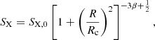 $$ \begin{aligned} S_{\rm X} = S_{\rm X,0} \left[ 1 + \left(\frac{R}{R_{\rm c}} \right)^2 \right]^{-3\beta + \frac{1}{2}}, \end{aligned} $$