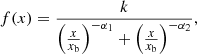 $$ \begin{aligned} f(x) = \frac{k}{\left(\frac{x}{x_{\rm b}}\right)^{-\alpha _1}+\left(\frac{x}{x_{\rm b}}\right)^{-\alpha _2}}, \end{aligned} $$