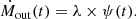 $$ \begin{aligned} \dot{M}_{\rm out}(t)=\lambda \times \psi (t). \end{aligned} $$