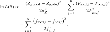 $$ \begin{aligned} \ln {L(\theta )}\propto&- \frac{(Z_{g, \mathrm{mod}}-Z_{\rm g, obs})^2}{2\sigma _{Z}^2 }-\sum _{j=1}^M\frac{(F_{\rm mod,j}-F_{\mathrm{obs},j})^2}{2F_{\mathrm{err},j}^2}\nonumber \\&-\sum _{i=1}^N\frac{\left(f_{\mathrm{mod},i}-f_{\mathrm{obs},i}\right)^2}{2f_{\mathrm{err},i}^2}. \end{aligned} $$