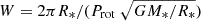 $ W = 2 \pi R_{\ast } / (P_{\rm rot}\ \sqrt {GM_{\ast }/R_{\ast }}) $