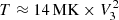$ T \approx 14\,{\textrm {MK}} \times V_3^2 $