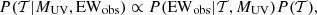 $$ P({\cal {{T}}}|M_{{\small{\text{UV}}}}, {\rm EW}_{\rm obs}) \propto P({\rm EW}_{\rm obs}|{\cal {{T}}}, M_{{\small{\text{UV}}}})P({\cal {{T}}}), $$