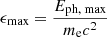 $ \epsilon _{\textrm {max}} = \frac {E_{\textrm {ph, max}}}{m_{\textrm {e}} c^2} $