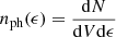 $ n_{\textrm {ph}} (\epsilon ) = \frac {{\mathrm {d}}N}{{\mathrm {d}}V {\mathrm {d}}\epsilon } $