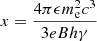 $ x=\frac {4 \pi \epsilon m_{\textrm {e}}^2 c^3}{3 e B h \gamma } $
