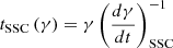$ t_{{\textrm {SSC}}} \left (\gamma \right ) = \gamma \left (\frac {d \gamma }{dt} \right )_{\textrm {SSC}}^{-1} $