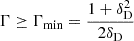 $ \Gamma \geq \Gamma _{\textrm {min}} = \frac {1 + \delta _{\textrm {D}}^2}{2 \delta _{\textrm {D}}} $