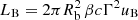 $ L_{\textrm {B}} = 2 \pi R_{{\textrm {b}}}^{2} \, \beta c \Gamma ^{2} u_{\textrm {B}} $