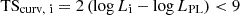 $ {\textrm {TS}}_{{\textrm {curv}},\ {\textrm {i}}} = 2 \left (\log L_{{\textrm {i}}} - \log L_{{\textrm {PL}}} \right ) < 9 $