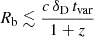 $$ R_{{\textrm {b}}} \lesssim \frac { c\, \delta _{{\textrm {D}}} \,t_{{\textrm {var}}}} {1+z} $$