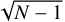 $\[\sqrt{N-1}\]$