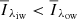 $ {\overline{I}}_{\lambda_{\text{iw}}} < {\overline{I}}_{\lambda_{\text{ow}}} $